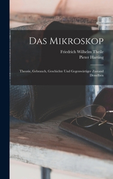 Hardcover Das Mikroskop: Theorie, Gebrauch, Geschichte und gegenwärtiger Zustand desselben [German] Book