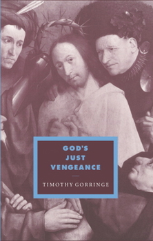 God's Just Vengeance: Crime, Violence and the Rhetoric of Salvation (Cambridge Studies in Ideology and Religion) - Book  of the Cambridge Studies in Ideology and Religion
