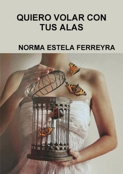 Paperback Quiero Volar Con Tus Alas [Spanish] Book