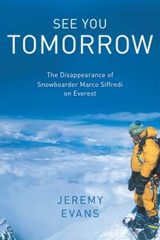 Hardcover See You Tomorrow: The Disappearance of Snowboarder Marco Siffredi on Everest Book