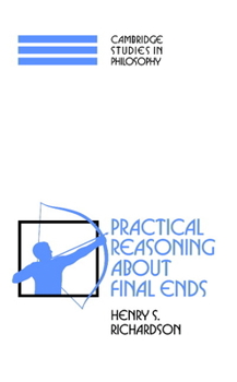 Hardcover Practical Reasoning about Final Ends Book