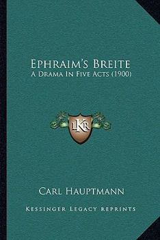 Paperback Ephraim's Breite: A Drama In Five Acts (1900) Book