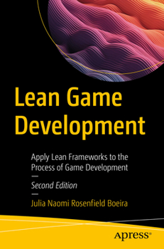 Paperback Lean Game Development: Apply Lean Frameworks to the Process of Game Development Book