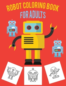 Paperback Robot Coloring Book For Adults: Discover This Fantastic Collection Of Robot Coloring Pages Book