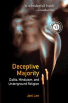 Paperback Deceptive Majority: Dalits, Hinduism, and Underground Religion Book