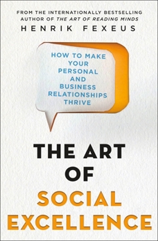 Paperback The Art of Social Excellence: How to Make Your Personal and Business Relationships Thrive Book