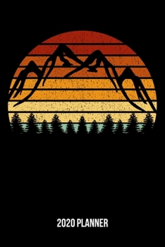 Paperback 2020 Planner: Vintage Sunset Mountain Weekly & Monthly Planner 2020 - 52 Week Calendar 6 x 9 Organizer - Gift For Mountaineers Mount Book