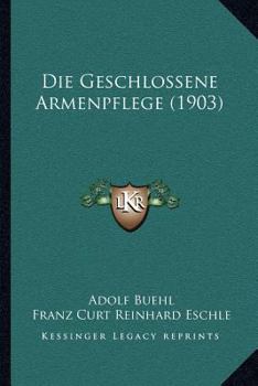 Paperback Die Geschlossene Armenpflege (1903) [German] Book