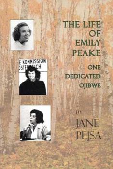 Paperback The Life of Emily Peake: One Dedicated Ojibwe Book