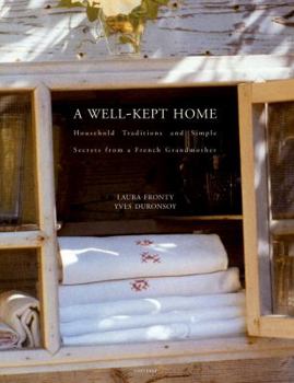 Hardcover A Well-Kept Home: Household Traditions and Simple Secrets from a French Grandmother Book