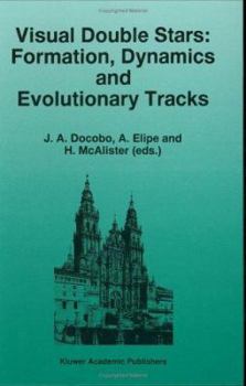 Hardcover Visual Double Stars: Formation, Dynamics and Evolutionary Tracks Book