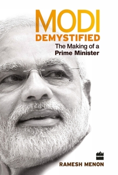 Hardcover Modi Demystified: The Making of a Prime Minister Book