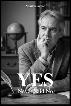 YES, The Man Who Never Says No. What if saying “yes” was the only answer?