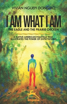 Paperback I Am What I Am: The eagle and the prairie chicken Book