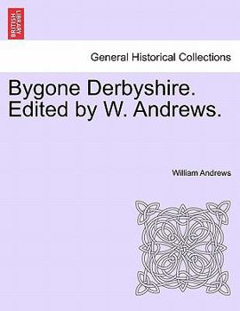 Paperback Bygone Derbyshire. Edited by W. Andrews. Book