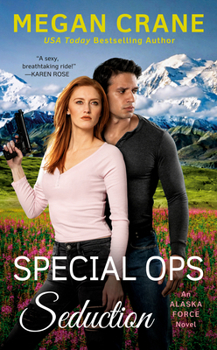 Special Ops Seduction - Book #5 of the Alaska Force