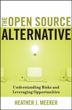 Hardcover The Open Source Alternative: Understanding Risks and Leveraging Opportunities Book