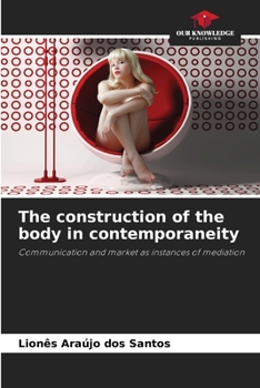 Paperback The construction of the body in contemporaneity Book
