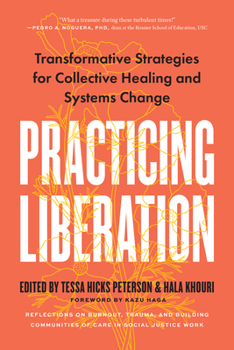 Paperback Practicing Liberation: Transformative Strategies for Collective Healing & Systems Change: Reflections on Burnout, Trauma & Building Communities of Car Book