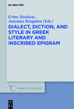 Hardcover Dialect, Diction, and Style in Greek Literary and Inscribed Epigram Book