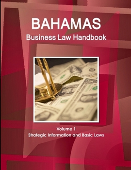 Paperback Bahamas Business Law Handbook Volume 1 Strategic Information and Basic Laws Book