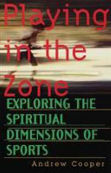 Paperback Playing in the Zone: Exploring the Spiritual Dimensions of Sports Book