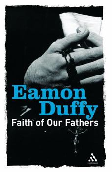 Paperback Faith of Our Fathers: Reflections on Catholic Tradition Book