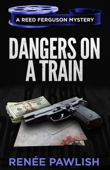 Dangers on a Train - Book #20 of the Reed Ferguson Mystery