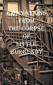 Paperback Emanations from the Corpse of Little Burgundy Book