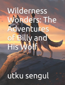 Paperback Wilderness Wonders: The Adventures of Billy and His Wolf Book