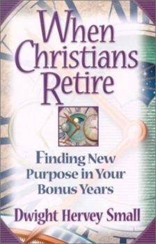 Paperback When Christians Retire: Finding New Purpose in Your Bonus Years Book