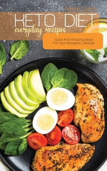 Hardcover Keto Diet Everyday Recipes: Quick And Amazing Ideas For Your Ketogenic Lifestyle Book