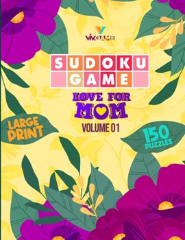 Paperback Sudoku Game, Love For Mom Volume01: Colored Book With Large Print 150 Sudoku Puzzles | Colored Pages Filled With Love For Mother [Large Print] Book