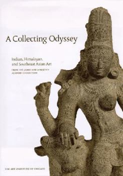 Hardcover A Collecting Odyssey: The Alsdorf Collection of Indian and East Asian Art Book
