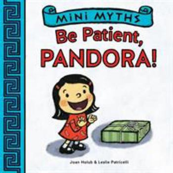 Board book Mini Myths: Be Patient, Pandora! Book