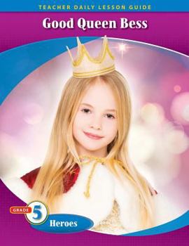 Paperback Pathways Grade 5 Heroes Unit: Good Queen Bess: The Story of Elizabeth I of England Daily Lesson Guide + Teacher Resource 6 Year License Book