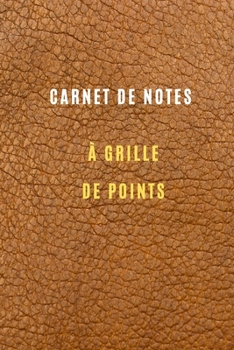 Paperback Carnet de Notes ? grille de points format 6 x 9 105 pages Journal Pointill? avec Couverture ?l?gante: Point de Grille Journal Carnet Pointill? / Cahie [French] Book