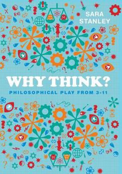 Paperback Why Think?: Philosophical Play from 3-11 Book