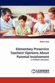Paperback Elementary Preservice Teachers' Opinions about Parental Involvement Book