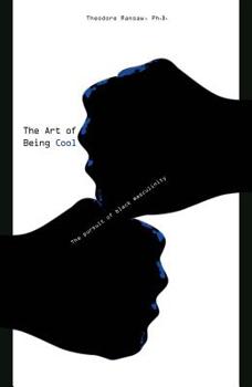 Paperback The Art of Being Cool: The Pursuit of Black Masculinity Book