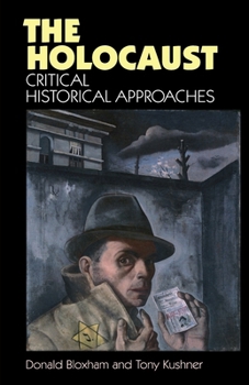 The Holocaust: Critical Historical Approaches