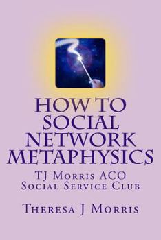 Paperback How to Social Network Metaphysics: ACO Social Service Club with TJ Morris Book