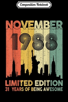Composition Notebook: Born In November 1988 Limited Edition - 31st Birthday Gift  Journal/Notebook Blank Lined Ruled 6x9 100 Pages