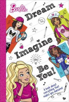 Hardcover Dream, Imagine, Be You (Barbie): A Book About Everything That Makes You Awesome Book