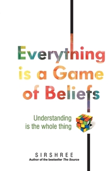 Paperback Everything is a Game of Beliefs - Understanding is the whole thing Book