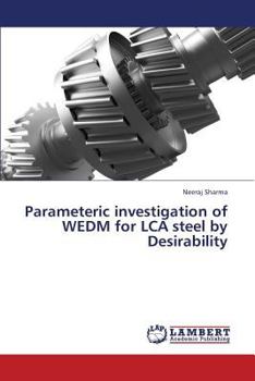 Paperback Parameteric Investigation of Wedm for Lca Steel by Desirability Book