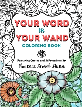 Paperback Your Word Is Your Wand Coloring Book: Featuring Quotes and Affirmations By Florence Scovel Shinn Book