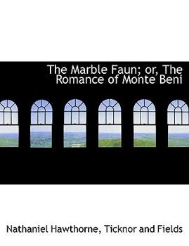 Paperback The Marble Faun; Or, the Romance of Monte Beni Book