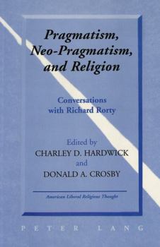 Paperback Pragmatism, Neo-Pragmatism, and Religion: Conversations with Richard Rorty Book