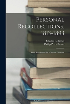 Paperback Personal Recollections, 1813-1893: With Sketches of his Wife and Children Book